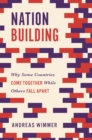 Nation Building : Why Some Countries Come Together While Others Fall Apart - eBook