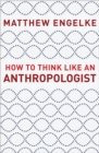 How to Think Like an Anthropologist - eBook