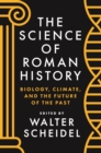 The Science of Roman History : Biology, Climate, and the Future of the Past - eBook