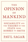 The Opinion of Mankind : Sociability and the Theory of the State from Hobbes to Smith - eBook