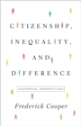 Citizenship, Inequality, and Difference : Historical Perspectives - eBook
