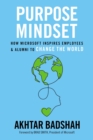 Purpose Mindset : How Microsoft Inspires Employees and Alumni to Change the World - eBook