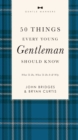 50 Things Every Young Gentleman Should Know Revised and   Expanded : What to Do, When to Do It, and   Why - Book