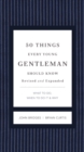50 Things Every Young Gentleman Should Know Revised and Expanded : What to Do, When to Do It, and   Why - eBook