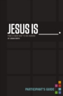 Jesus Is Bible Study Participant's Guide : Find a New Way to Be Human - eBook