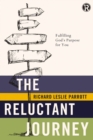 The Reluctant Journey : Fulfilling God?s Purpose for You - eBook