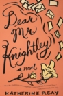 Dear Mr. Knightley : A Novel - eBook