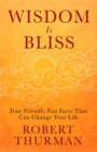 Wisdom Is Bliss : Four Friendly Fun Facts That Can Change Your Life - Book