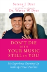 Don't Die with Your Music Still in You - eBook