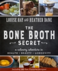 The Bone Broth Secret : A Culinary Adventure in Health, Beauty, and Longevity - Book