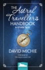 Astral Traveller's Handbook and Other Tales - eBook