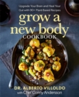 Grow a New Body Cookbook : Upgrade Your Brain and Heal Your Gut with 90+ Plant-Based Recipes - Book