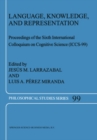 Language, Knowledge, and Representation : Proceedings of the Sixth International Colloquium on Cognitive Science (ICCS-99) - eBook