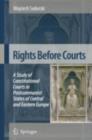 Rights Before Courts : A Study of Constitutional Courts in Postcommunist States of Central and Eastern Europe - eBook