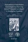 Applications of Gene-Based Technologies for Improving Animal Production and Health in Developing Countries - eBook