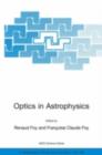 Optics in Astrophysics : Proceedings of the NATO Advanced Study Institute on Optics in Astrophysics, Cargese, France from 16 to 28 September 2002 - eBook