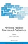 Advanced Radiation Sources and Applications : Proceedings of the NATO Advanced Research Workshop, held in Nor-Hamberd, Yerevan, Armenia, August 29 - September 2, 2004 - eBook