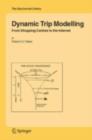 Dynamic Trip Modelling : From Shopping Centres to the Internet - eBook