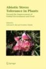 Abiotic Stress Tolerance in Plants : Toward the Improvement of Global Environment and Food - eBook