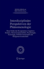 Interdisziplinare Perspektiven der Phanomenologie : Neue Felder der Kooperation: Cognitive Science, Neurowissenschaften, Psychologie, Soziologie, Politikwissenschaft und Religionswissenschaft - eBook