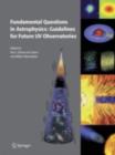 Fundamental Questions in Astrophysics: Guidelines for Future UV Observatories - eBook