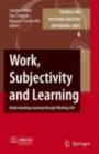 Work, Subjectivity and Learning : Understanding Learning through Working Life - eBook