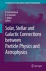 Solar, Stellar and Galactic Connections between Particle Physics and Astrophysics - eBook