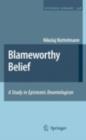 Blameworthy Belief : A Study in Epistemic Deontologism - eBook