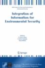 Integration of Information for Environmental Security : Environmental Security - Information Security - Disaster Forecast and Prevention - Water Resources Management - eBook