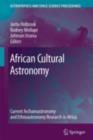 African Cultural Astronomy : Current Archaeoastronomy and Ethnoastronomy research in Africa - eBook