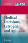 Medical Decisions, Estrogen and Aging - eBook