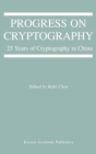 Progress on Cryptography : 25 Years of Cryptography in China - eBook