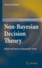 Non-Bayesian Decision Theory : Beliefs and Desires as Reasons for Action - eBook