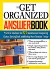 The Get Organized Answer Book : Practical Solutions for 275 Questions on Conquering Clutter, Sorting Stuff, and Finding More Time and Energy - eBook
