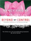 Beyond My Control : Forbidden Fantasies in an Uncensored Age - eBook