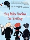 Sixty Million Frenchmen Can't Be Wrong : Why We Love France but Not the French - eBook