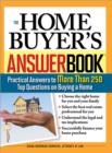 The Home Buyer's Answer Book : Practical Answers to More Than 250 Top Questions on Buying a Home - eBook