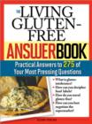 The Living Gluten-Free Answer Book : Answers to 275 of Your Most Pressing Questions - eBook