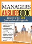 The Manager's Answer Book : Practical Answers to More Than 200 Questions Every Manager Asks - eBook