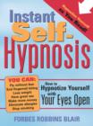 Instant Self-Hypnosis : How to Hypnotize Yourself with Your Eyes Open - eBook