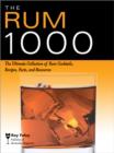 The Rum 1000 : The Ultimate Collection of Rum Cocktails, Recipes, Facts, and Resources - eBook