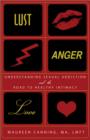 Lust, Anger, Love : Understanding Sexual Addiction and the Road to Healthy Intimacy - eBook