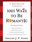 1001 Ways to Be Romantic : More Romantic Than Ever - eBook