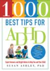 1000 Best Tips for ADHD : Expert Answers and Bright Advice to Help You and Your Child - eBook