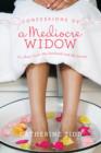 Confessions of a Mediocre Widow : Or, How I Lost My Husband and My Sanity - eBook
