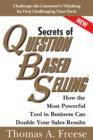 Secrets of Question-Based Selling : How the Most Powerful Tool in Business Can Double Your Sales Results - eBook