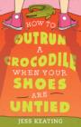 How to Outrun a Crocodile When Your Shoes Are Untied - eBook