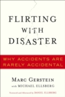 Flirting with Disaster : Why Accidents Are Rarely Accidental - eBook