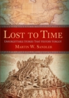 Lost to Time : Unforgettable Stories That History Forgot - eBook