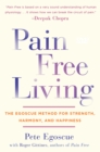 Pain Free Living : The Egoscue Method for Strength, Harmony, and Happiness - eBook